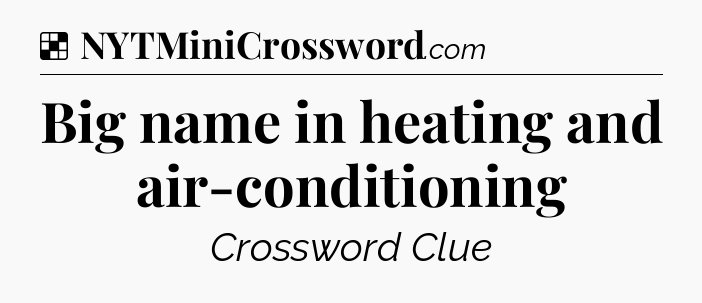 Solution: Big name in heating and air-conditioning - NYT Crossword