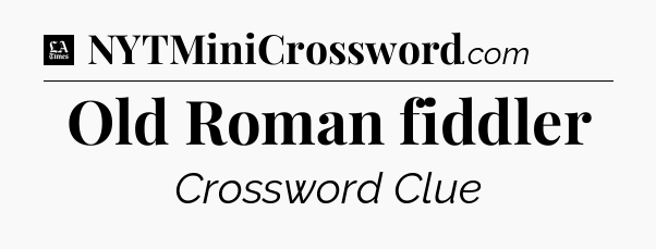 Old Roman fiddler - LA Times Crossword