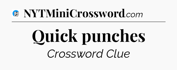 Quick punches Crossword Clue