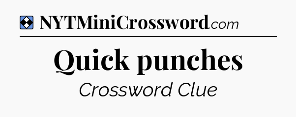 Solution: Quick punches - NYT Mini Crossword