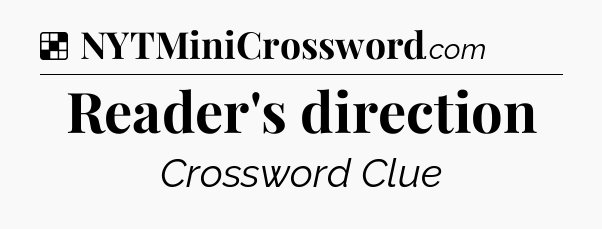 Solution: Reader's direction - NYT Crossword