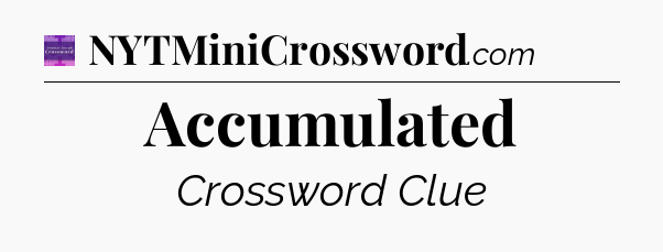Accumulated - Thomas Joseph Crossword