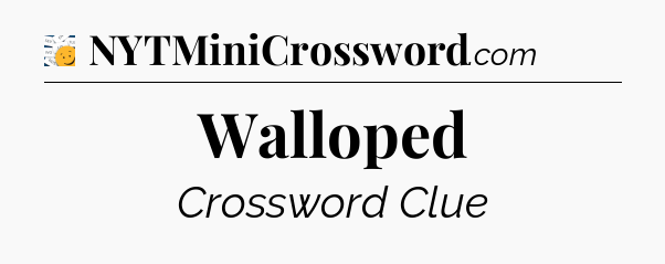 Walloped - 7 Little Words