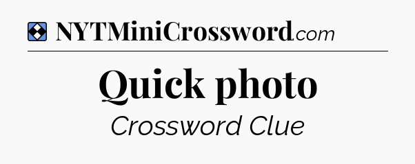 Solution: Quick photo - NYT Mini Crossword