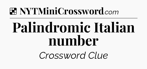 Palindromic Italian number NYT Crossword