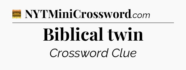 Biblical twin crossword clue Eugene Sheffer