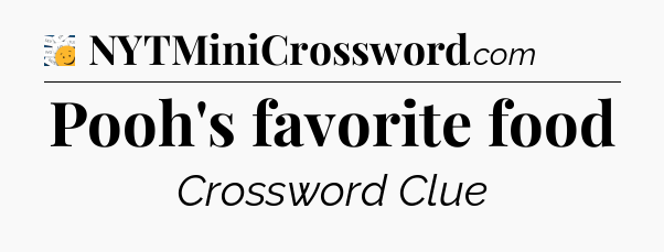 Pooh's favorite food - 7 Little Words