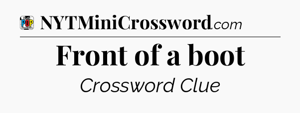 Front of a boot Crossword Clue