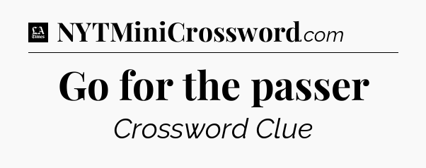 Go for the passer - LA Times Crossword