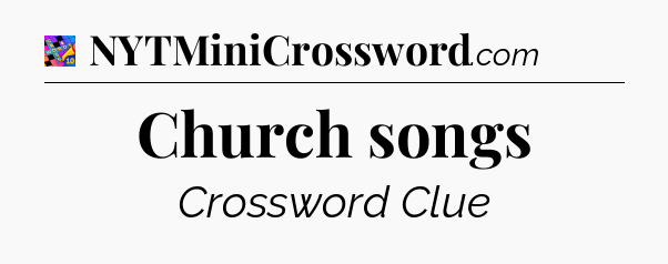 Church songs Crossword Clue