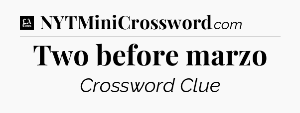 Two before marzo - LA Times Crossword
