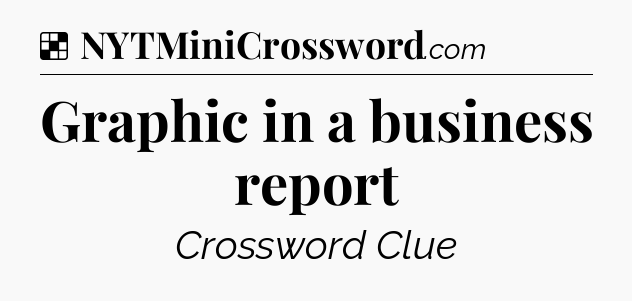 Solution: Graphic in a business report - NYT Crossword