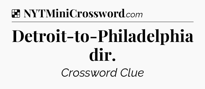 Solution: Detroit-to-Philadelphia dir - NYT Crossword