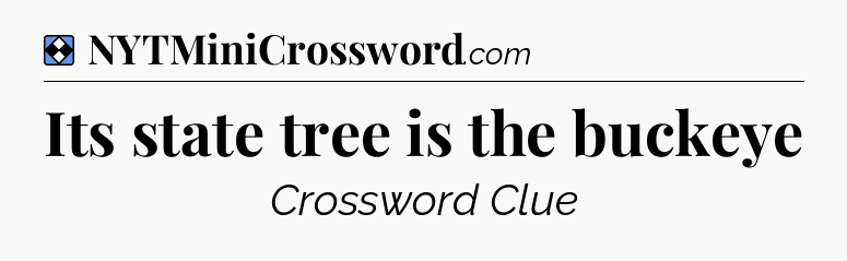 Solution: Its state tree is the buckeye - NYT Mini Crossword