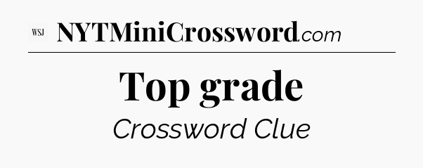 Top grade - WSJ Crossword