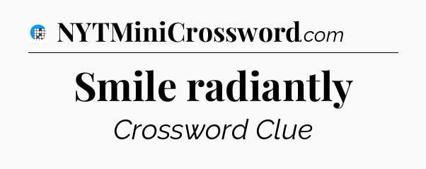 Smile radiantly Crossword Clue