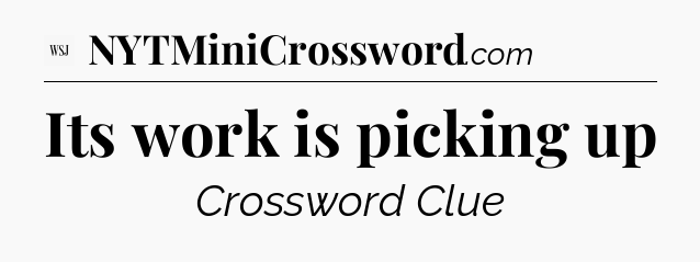 Its work is picking up - WSJ Crossword
