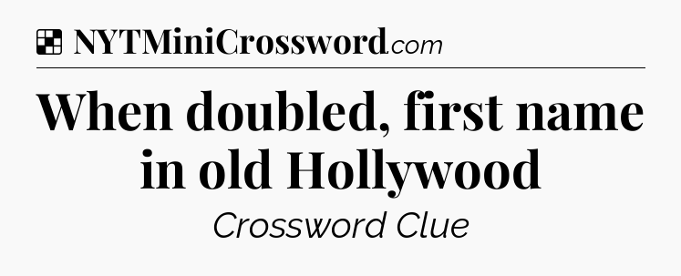 Solution: When doubled, first name in old Hollywood - NYT Crossword