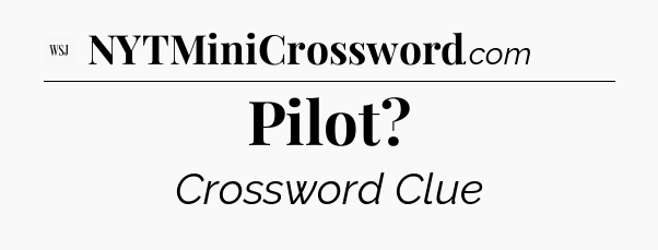 Pilot - WSJ Crossword