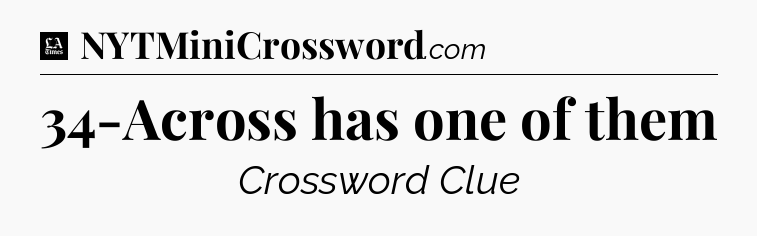 34-Across has one of them - LA Times Crossword