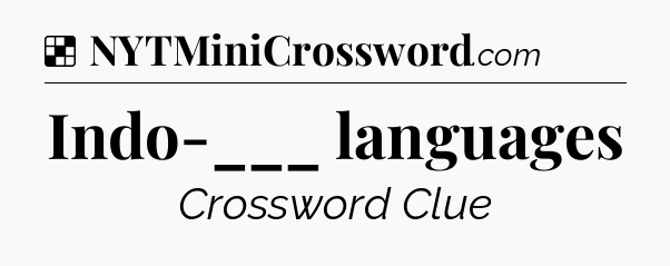 Solution: Indo-___ languages - NYT Crossword