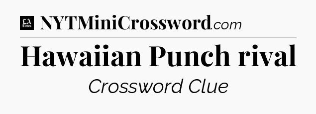 Hawaiian Punch rival - LA Times Crossword