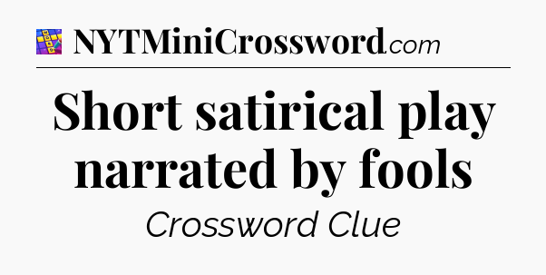 Short satirical play narrated by fools Codycross