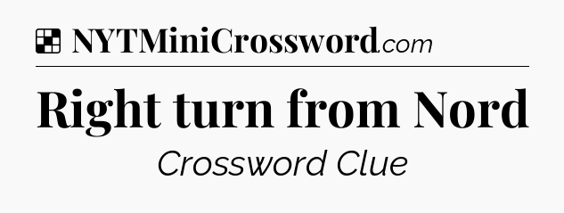 Solution: Right turn from Nord - NYT Crossword