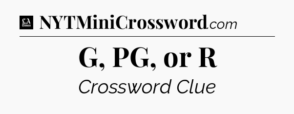 G, PG, or R - LA Times Crossword