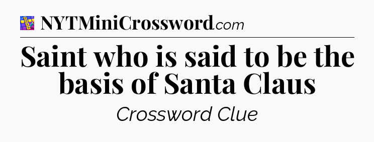 Saint who is said to be the basis of Santa Claus Codycross