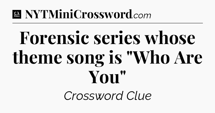 Forensic series whose theme song is 