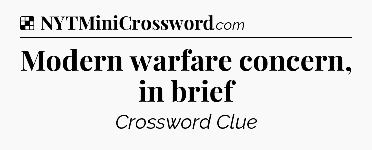Solution: Modern warfare concern, in brief - NYT Crossword