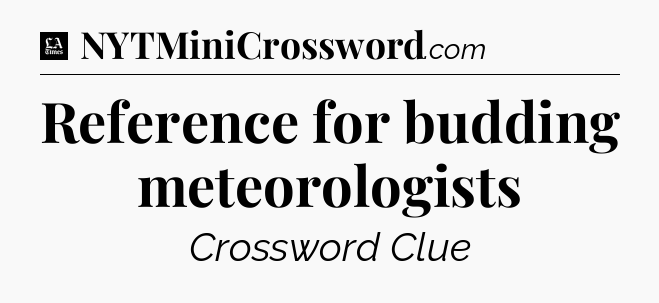 Reference for budding meteorologists - LA Times Crossword