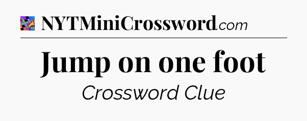 Jump on one foot Crossword Clue