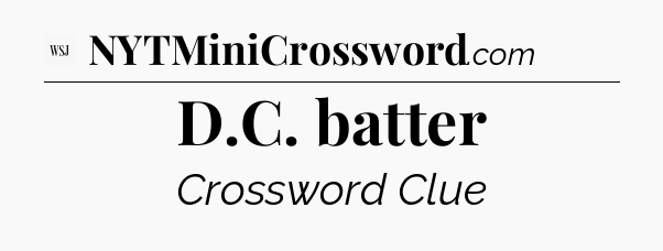 D.C. batter - WSJ Crossword