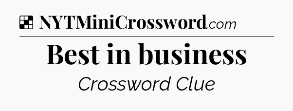Solution: Best in business - NYT Crossword