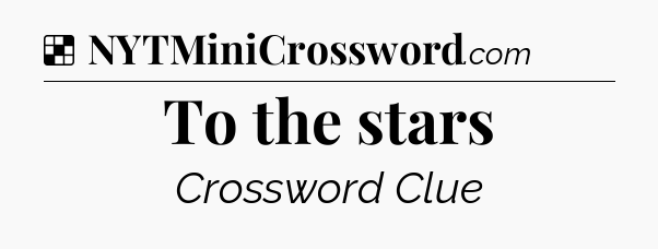 Solution: To the stars - NYT Crossword