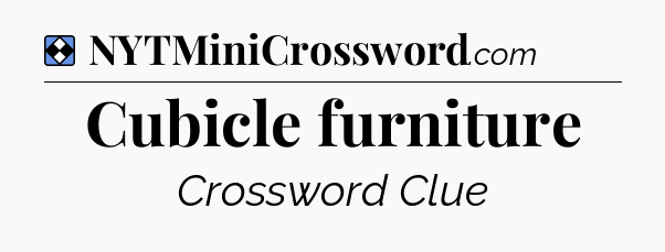 Solution: Cubicle furniture - NYT Mini Crossword