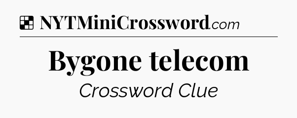 Solution: Bygone telecom - NYT Crossword