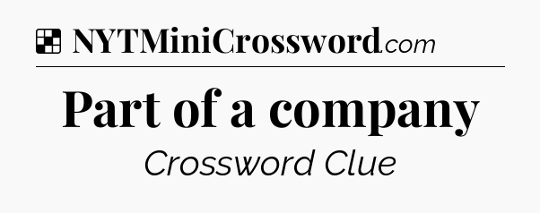 Solution: Part of a company - NYT Crossword