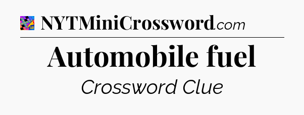 Automobile fuel Crossword Clue
