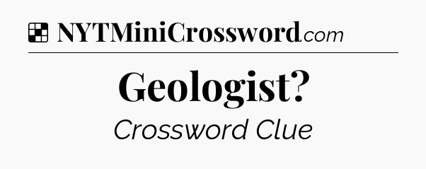 Solution: Geologist - NYT Crossword