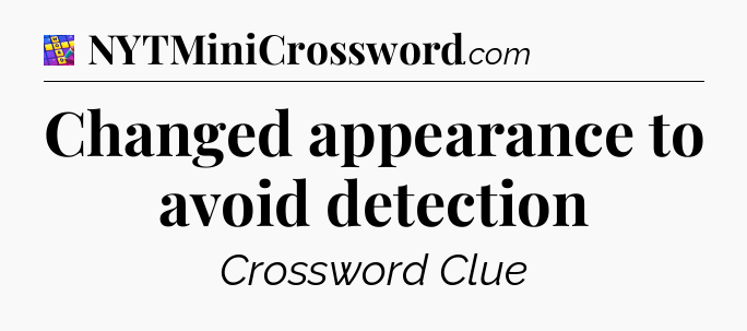 Changed appearance to avoid detection Codycross