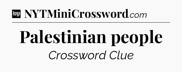 Palestinian people Crossword Clue