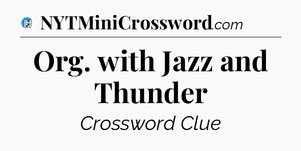 Org. with Jazz and Thunder Crossword Clue
