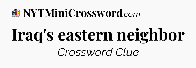 Iraq's eastern neighbor Crossword Clue