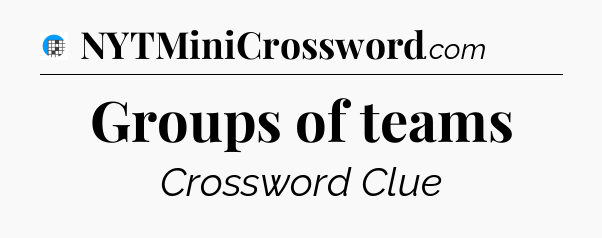 Groups of teams Crossword Clue