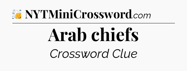 Arab chiefs - 7 Little Words