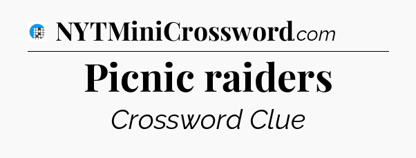 Picnic raiders Crossword Clue