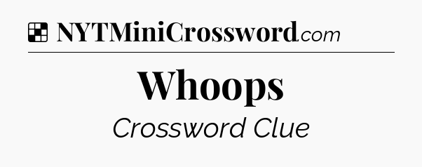 Solution: Whoops - NYT Crossword